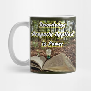 Knowledge properly applied is power Mug